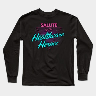 Salute to the healthcare heroes Long Sleeve T-Shirt